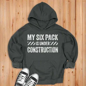 Men's My Six Pack Is Under Construction Hoodie